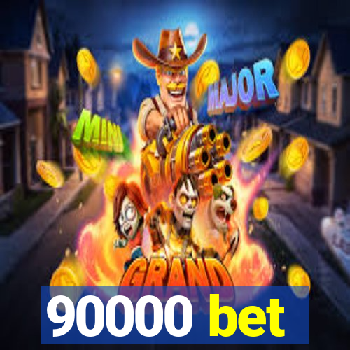 90000 bet